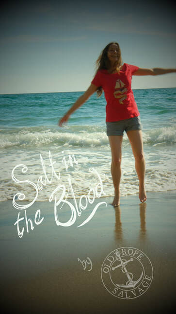 Lisa's favourite old rope salvage tee shirt salt in the blood